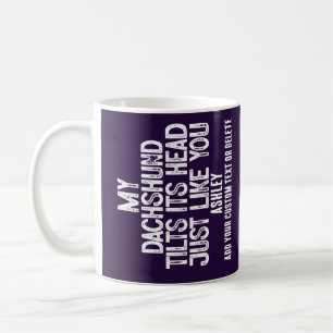 Dachshund Tilts Head Funny Quote Dog Dad Coffee Mug