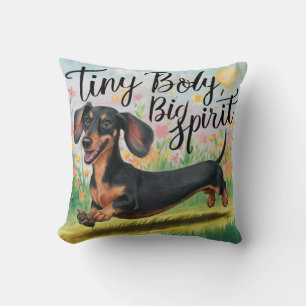 Dachshund Tiny Body, Big Spirit Cushion
