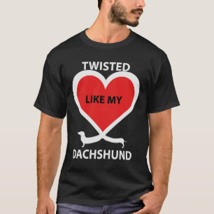 Dachshund Twisted Like My Dachshund T-Shirt