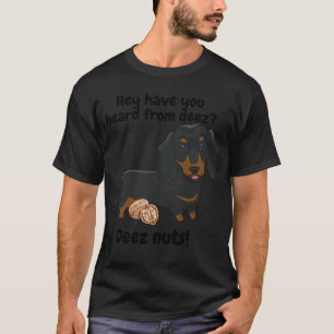 Dachshund weiner dog  saying Deez nuts T-Shirt