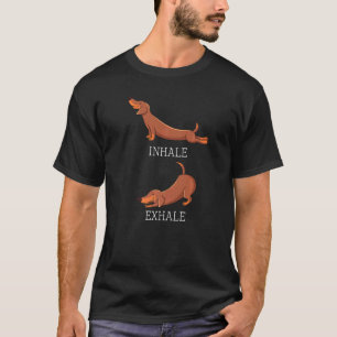 Dachshund Weiner Dog Yoga Inhale Exhale Wiener Sau T-Shirt