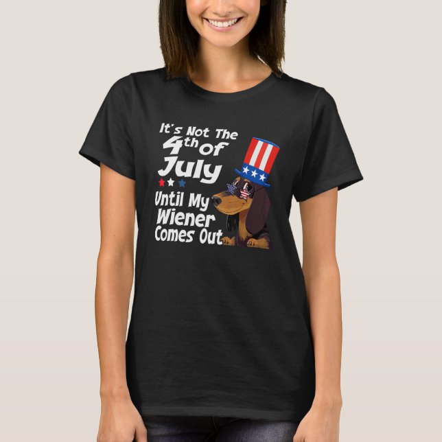 Dachshund  Women 4th July Not Party Until Weiner C T-Shirt (Front)