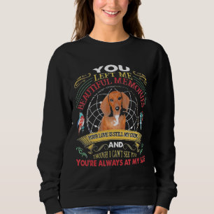 Dachshund You Left Me Beautiful Memories Your Love Sweatshirt
