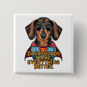 Dachshunds Make Everything Better 15 Cm Square Badge