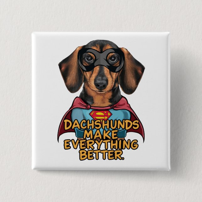 Dachshunds Make Everything Better 15 Cm Square Badge (Front)