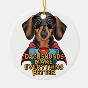 Dachshunds Make Everything Better Ceramic Tree Decoration