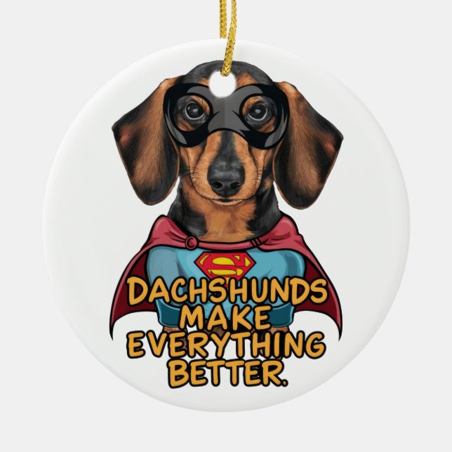 Dachshunds Make Everything Better Ceramic Tree Decoration (Front)