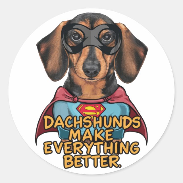 Dachshunds Make Everything Better Classic Round Sticker (Front)