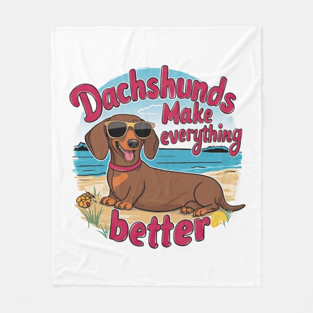 Dachshunds Make Everything Better Fleece Blanket (Front)