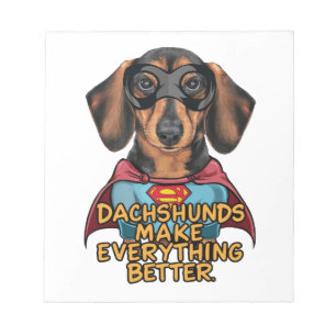 Dachshunds Make Everything Better Notepad