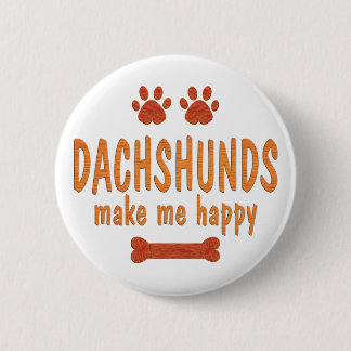 Dachshunds Make Me Happy 6 Cm Round Badge
