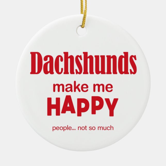 Dachshunds Make Me Happy Ceramic Tree Decoration (Front)