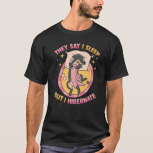 Dachsund They Say I Sleep, But I Hibernate Dog T-Shirt
