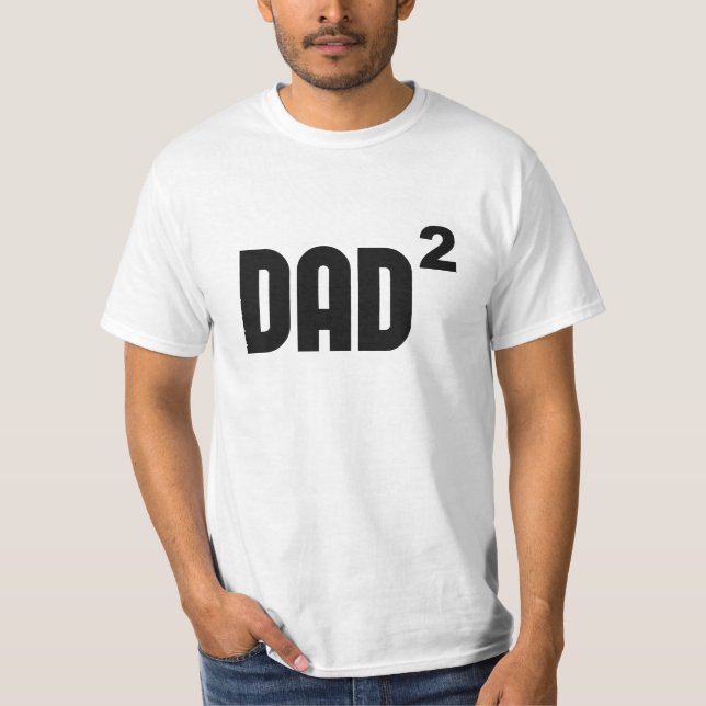 Dad2 Dad Squared Exponentially T-Shirt (Front)