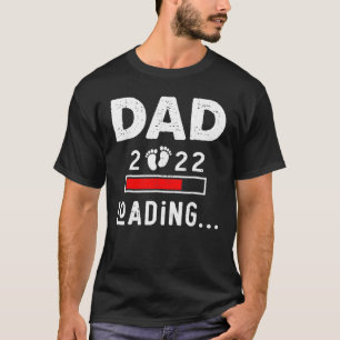 Dad 2022 Is Loading New Dad Outfit First Time Fath T-Shirt