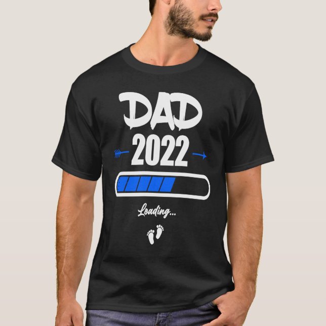 Dad 2022 Soon The Be Dad 2022 Loading T-Shirt (Front)