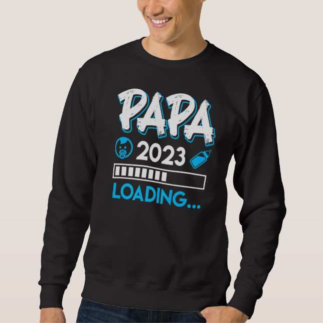 Dad 2023 Loading Dad To Be Father 2023  2 Sweatshirt (Front)