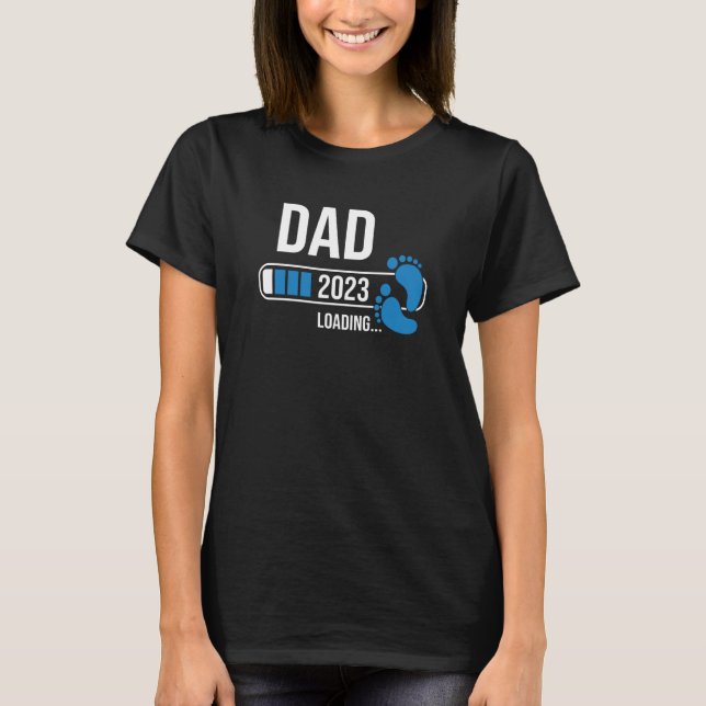Dad 2023 Loading Expect Baby For Soon To Be Father T-Shirt (Front)
