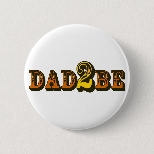 Dad 2 Be 6 Cm Round Badge (Front)