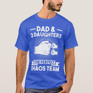 Dad 2 Daughtershe Perfect Chaoseam Dad gift T-Shirt