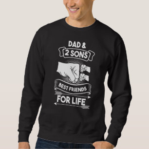 Dad & 2 Sons Best Friends For Life Son Father Dadd Sweatshirt