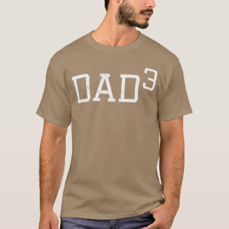 Dad 3 Funny Dad Outfit Daddy ofhree Gift family T-Shirt
