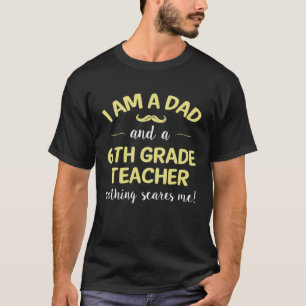Dad 6th Grade Teacher Fearless Perfect present Ide T-Shirt