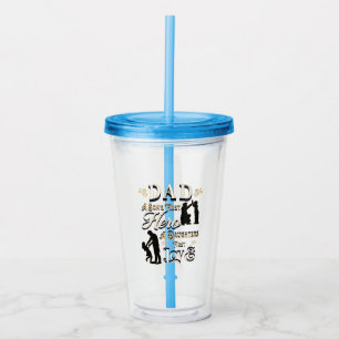 Dad A Son's First A Daughters First Love Acrylic Tumbler