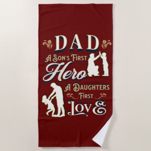 Dad A Son's First A Daughters First Love Beach Towel