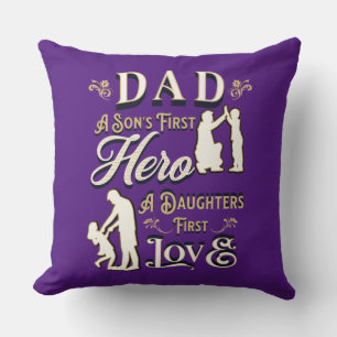 Dad A Son's First A Daughters First Love Cushion