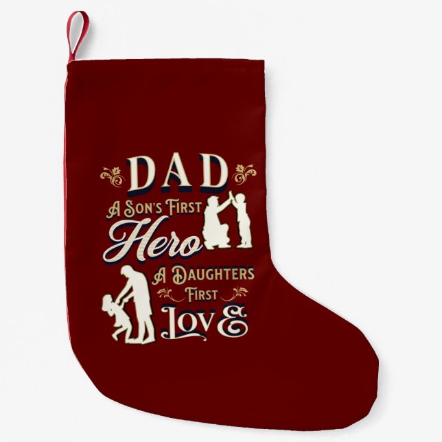 Dad A Son's First A Daughters First Love Small Christmas Stocking (Front)