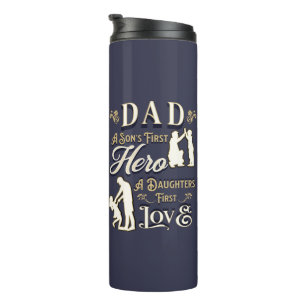 Dad A Son's First A Daughters First Love Thermal Tumbler