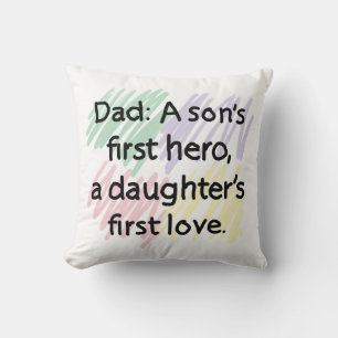 Dad a son's first hero, a daughter's first love cushion