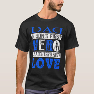 Dad A Sons First Hero A Daughters First Love T-Shirt