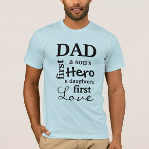 Dad A Son's First Hero A Daughter's First Love T-Shirt