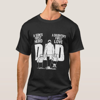 Dad A Sons First Hero Daughters First Love Father' T-Shirt