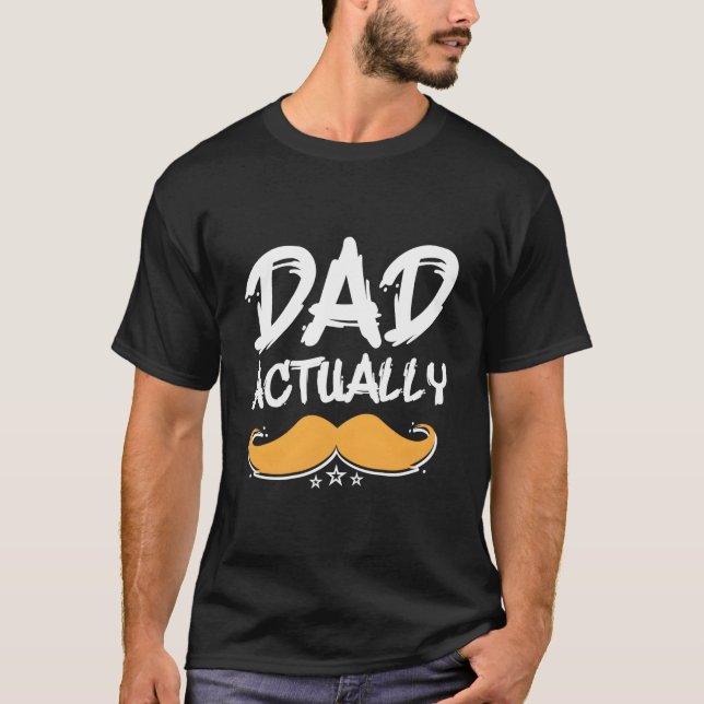 Dad Actually Parents Daddy Mom Dad Father Husband  T-Shirt (Front)