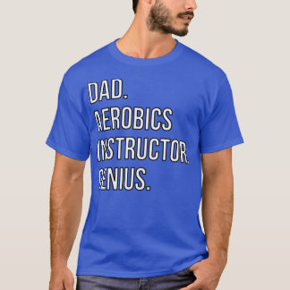 Dad Aerobics instructor T-Shirt