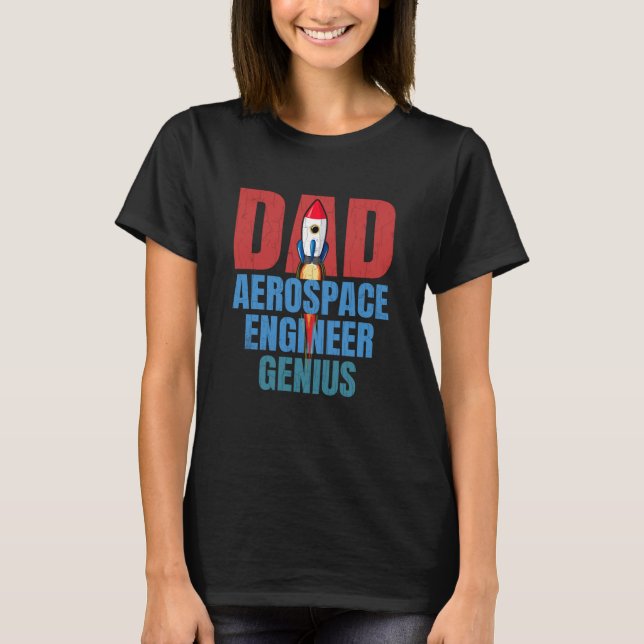 Dad Aerospace Engineer Genius Fun Engineering Grap T-Shirt (Front)