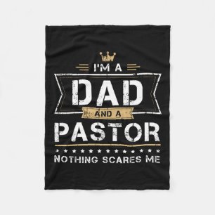 Dad Amp; Pastor Nothing Scares Me Gift Fleece Blanket