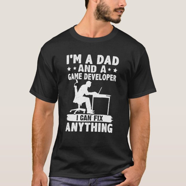 Dad And A Game Developer I Can Fix Anything T-Shirt (Front)