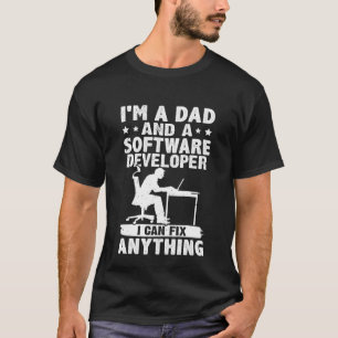 Dad And A Software Developer I Can Fix Anything T-Shirt