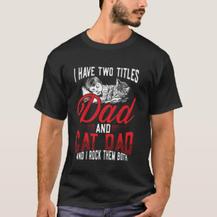 Dad and Cat Dad I Rock Them Both T-Shirt
