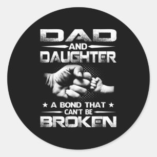 Dad And Daughter A Bond That Can't Be Broken  Classic Round Sticker
