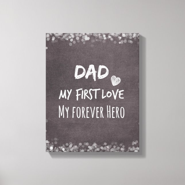 Dad and Daughter Quote: First Love, Forever Hero Canvas Print (Front)