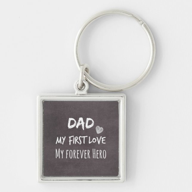 Dad and Daughter Quote: First Love, Forever Hero Key Ring (Front)
