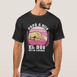 Dad and Daughter The Crazy Duo Father s Day T-Shirt