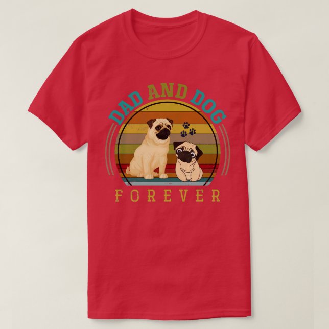 Dad And Dog Forever Dog Owner Pug T-Shirt (Design Front)