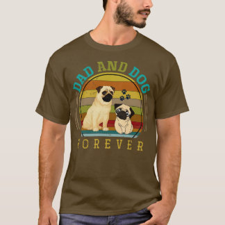 Dad And Dog Forever Dog Owner Pug T-Shirt