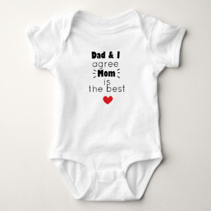 Dad and i agree mum is the best baby bodysuit